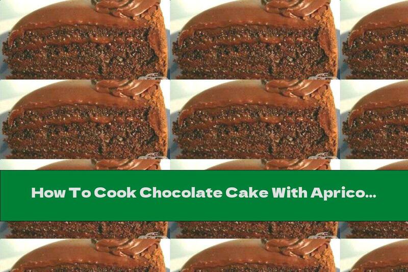How To Cook Chocolate Cake With Apricot Jam - Recipe
