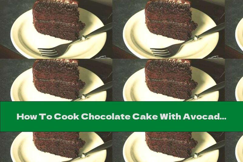 How To Cook Chocolate Cake With Avocado And Icing (without Eggs) - Recipe