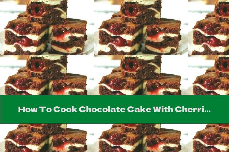 How To Cook Chocolate Cake With Cherries And Cottage Cheese Cream - Recipe