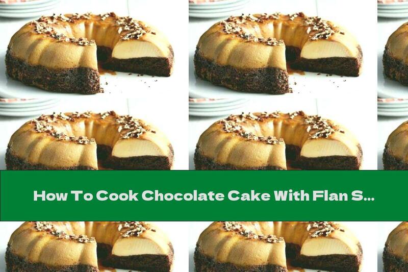 How To Cook Chocolate Cake With Flan Souffle - Recipe
