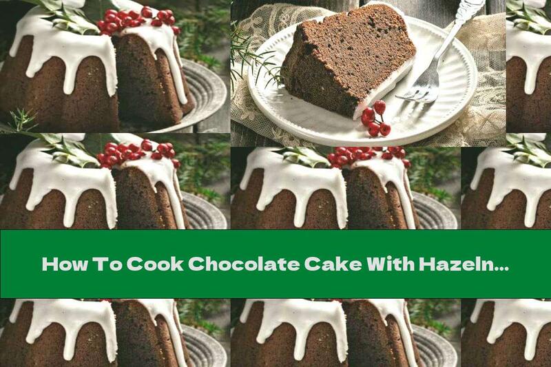 How To Cook Chocolate Cake With Hazelnuts And Rum - Recipe