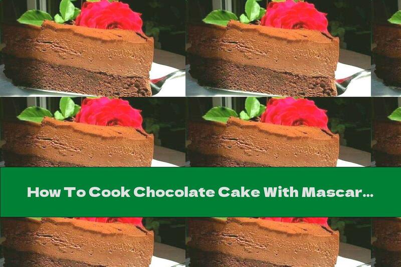 How To Cook Chocolate Cake With Mascarpone And Baileys Cream - Recipe