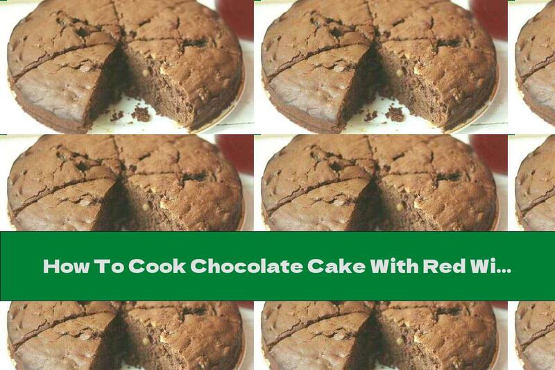 How To Cook Chocolate Cake With Red Wine, Raisins And Cinnamon - Recipe