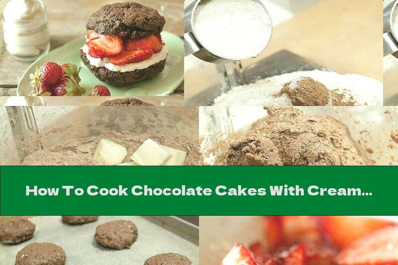 How To Cook Chocolate Cakes With Cream And Fresh Strawberries - Recipe