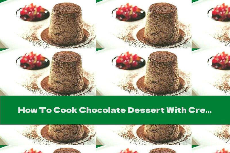 How To Cook Chocolate Dessert With Cream And Gelatin - Recipe
