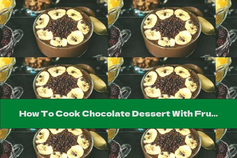 How To Cook Chocolate Dessert With Fruit Mousse - Recipe
