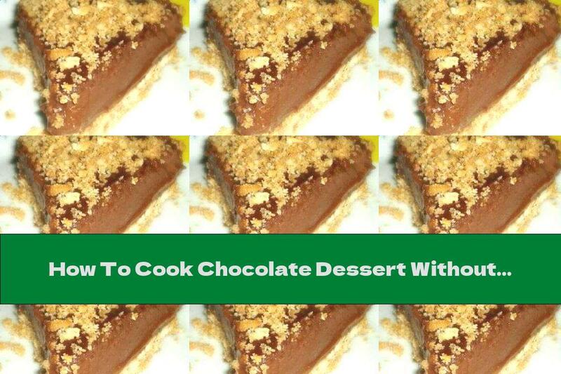 How To Cook Chocolate Dessert Without Baking With Liqueur, Biscuits And Nuts - Recipe