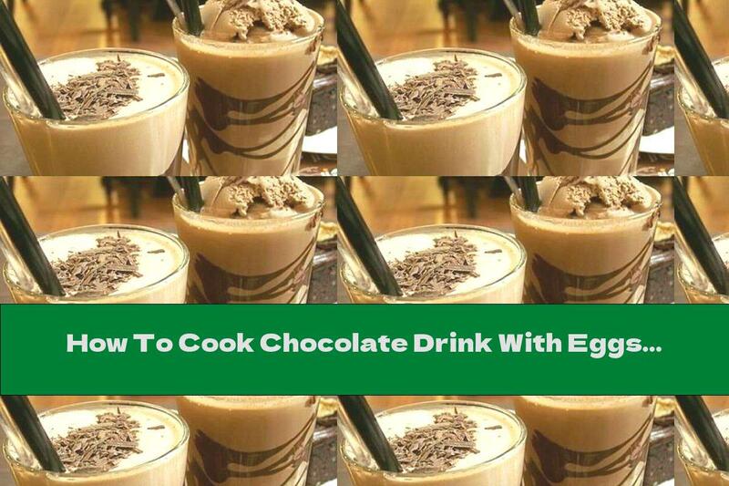 How To Cook Chocolate Drink With Eggs And Vanilla - Recipe