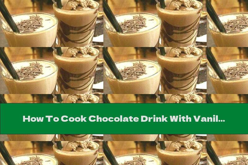 How To Cook Chocolate Drink With Vanilla Flavor - Recipe