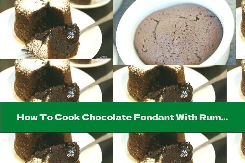 How To Cook Chocolate Fondant With Rum And Vanilla - Recipe