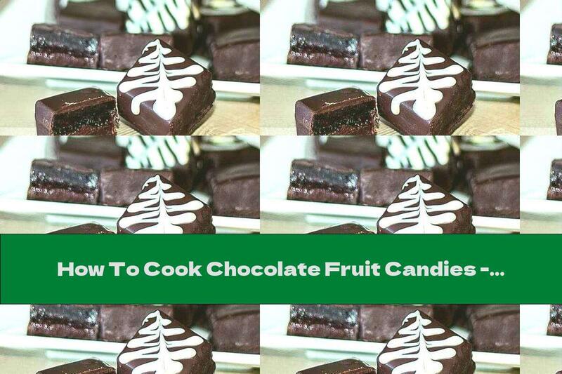 How To Cook Chocolate Fruit Candies - Recipe