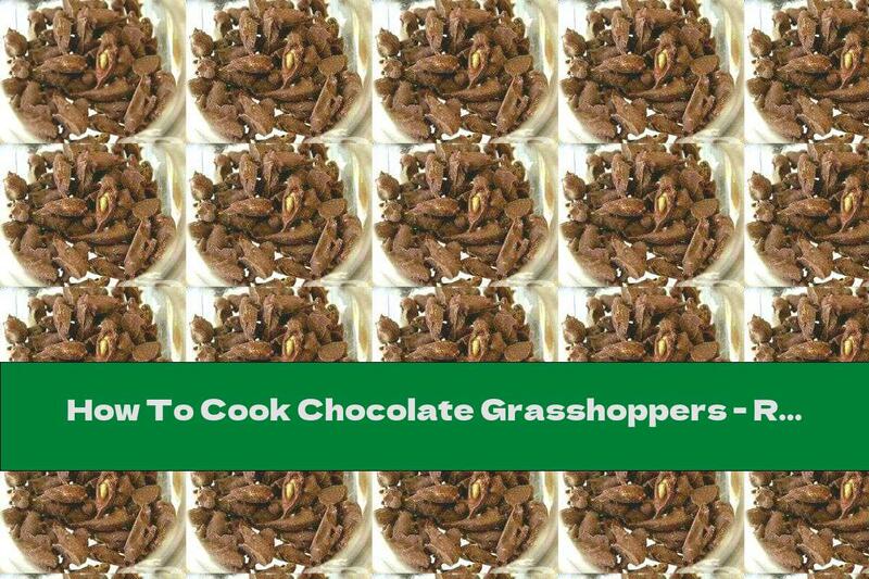 How To Cook Chocolate Grasshoppers - Recipe