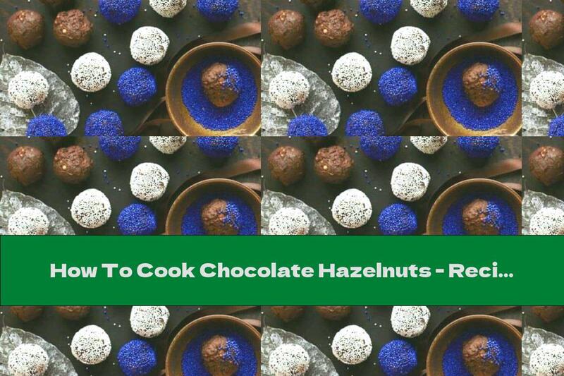 How To Cook Chocolate Hazelnuts - Recipe