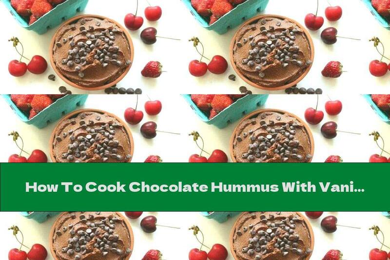 How To Cook Chocolate Hummus With Vanilla Flavor - Recipe