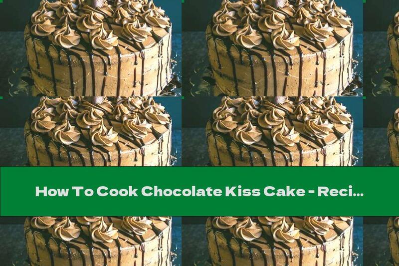 How To Cook Chocolate Kiss Cake - Recipe