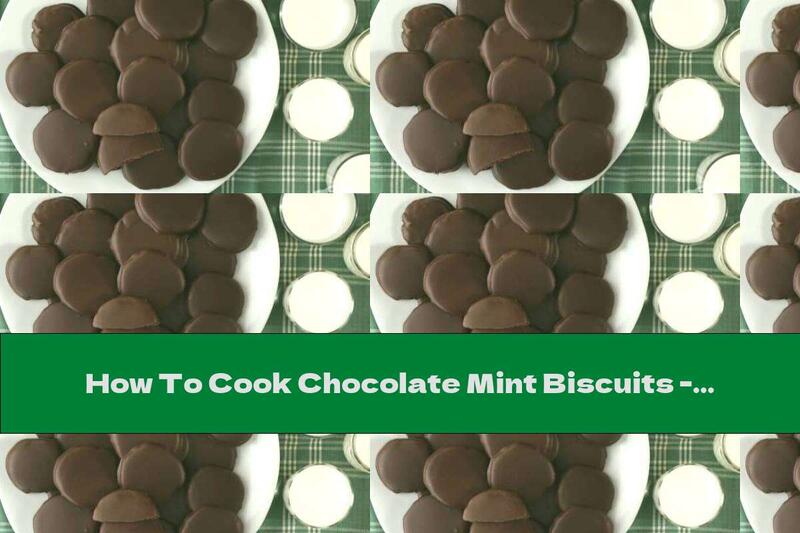 How To Cook Chocolate Mint Biscuits - Recipe