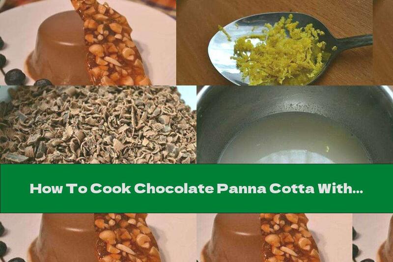 How To Cook Chocolate Panna Cotta With Lemon Peel - Recipe