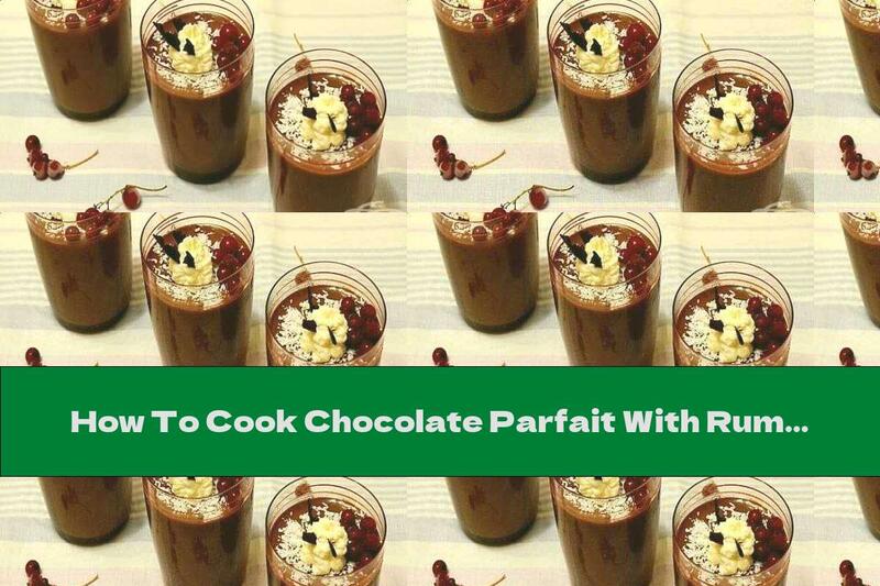 How To Cook Chocolate Parfait With Rum And Cinnamon - Recipe