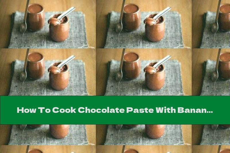 How To Cook Chocolate Paste With Bananas For Sandwiches - Recipe