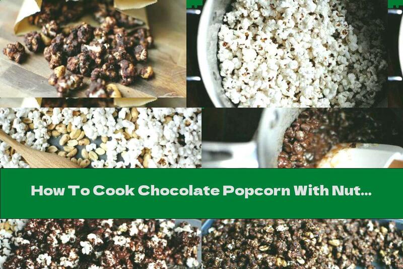 How To Cook Chocolate Popcorn With Nuts In The Oven - Recipe