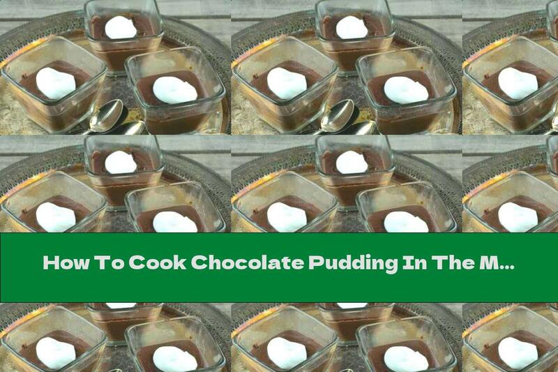 How To Cook Chocolate Pudding In The Microwave - Recipe