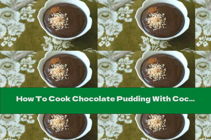 How To Cook Chocolate Pudding With Coconut Milk - Recipe
