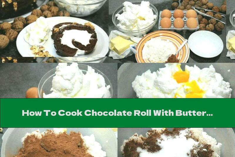 How To Cook Chocolate Roll With Butter Coating, Cream And Walnuts - Recipe