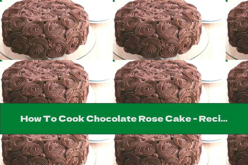 How To Cook Chocolate Rose Cake - Recipe