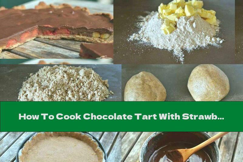 How To Cook Chocolate Tart With Strawberries And Bananas - Recipe