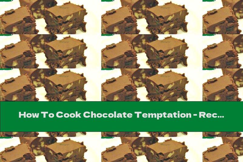 How To Cook Chocolate Temptation - Recipe