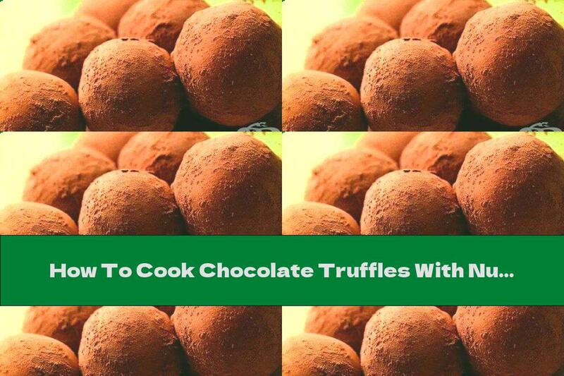 How To Cook Chocolate Truffles With Nuts And Cocoa - Recipe