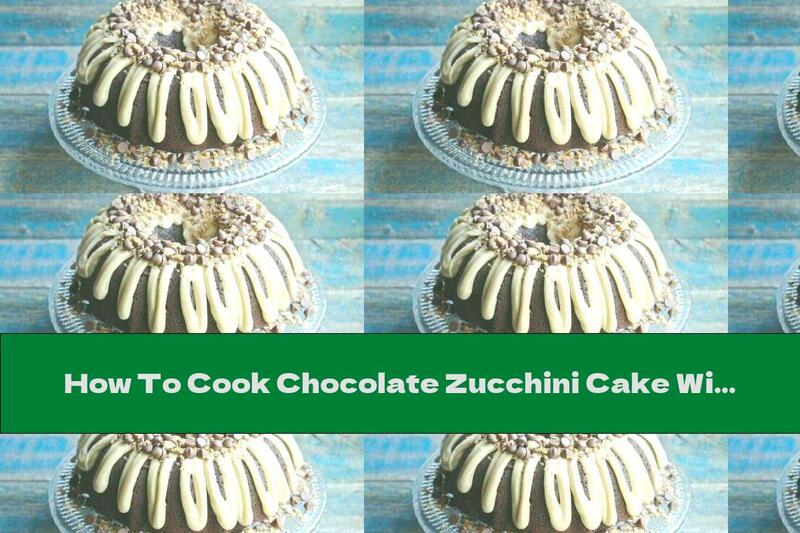 How To Cook Chocolate Zucchini Cake With Butter Glaze - Recipe