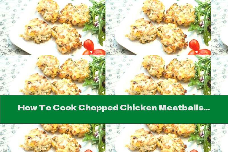How To Cook Chopped Chicken Meatballs With Yellow Cheese And Old Onions - Recipe