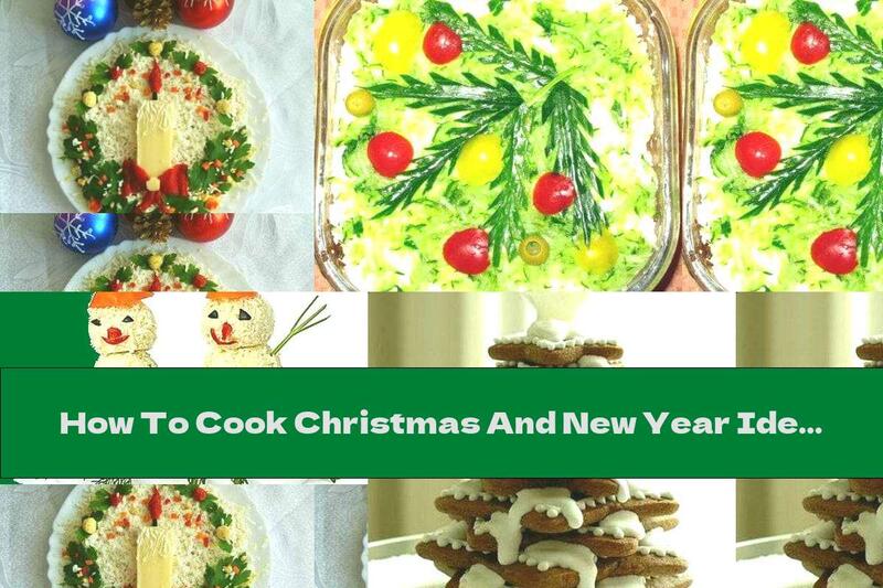 How To Cook Christmas And New Year Ideas For Decorating Dishes - Part Three - Recipe