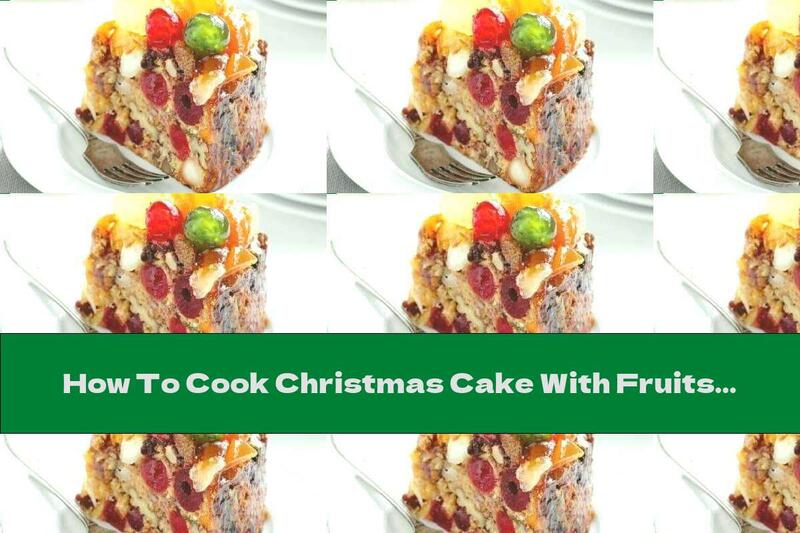 How To Cook Christmas Cake With Fruits And Nuts - Recipe