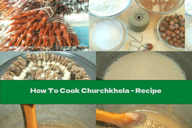 How To Cook Churchkhela - Recipe