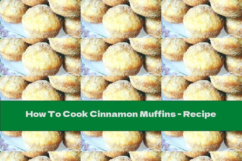How To Cook Cinnamon Muffins - Recipe