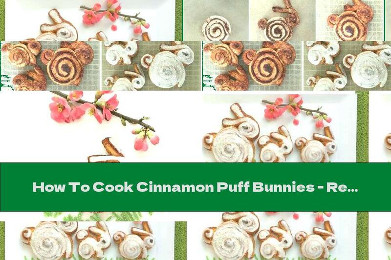 How To Cook Cinnamon Puff Bunnies - Recipe