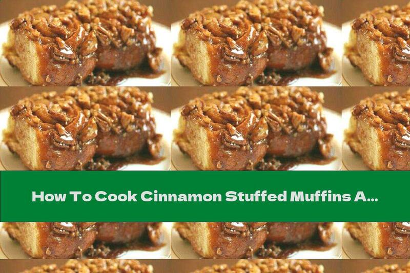 How To Cook Cinnamon Stuffed Muffins And Honey Crust With Nuts - Recipe