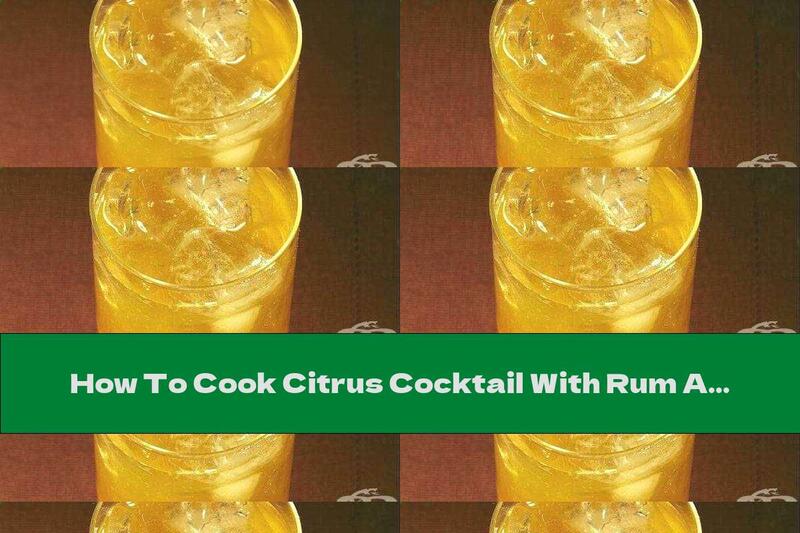 How To Cook Citrus Cocktail With Rum And Liqueur - Recipe