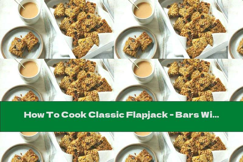 How To Cook Classic Flapjack - Bars With Dried Fruit - Recipe