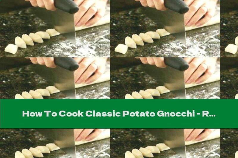 How To Cook Classic Potato Gnocchi - Recipe