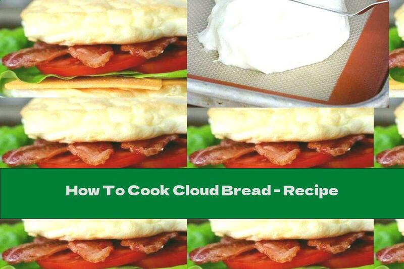 How To Cook Cloud Bread - Recipe