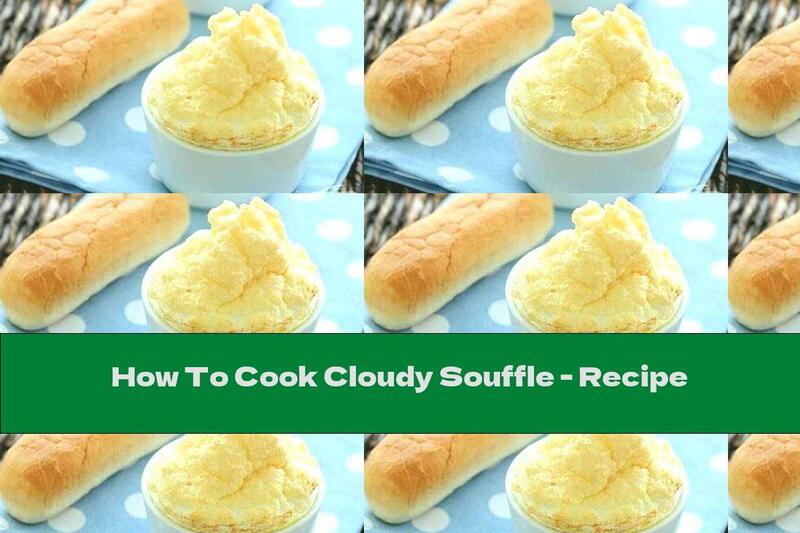 How To Cook Cloudy Souffle - Recipe