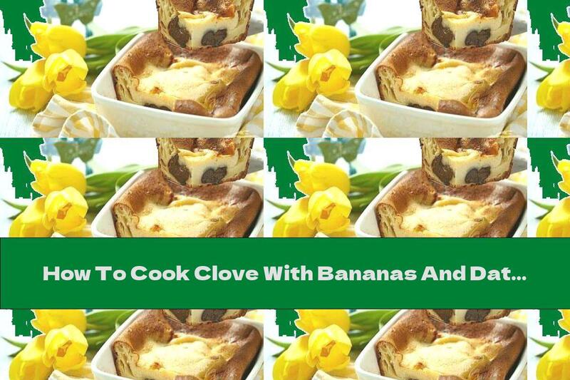 How To Cook Clove With Bananas And Dates (without Sugar) - Recipe