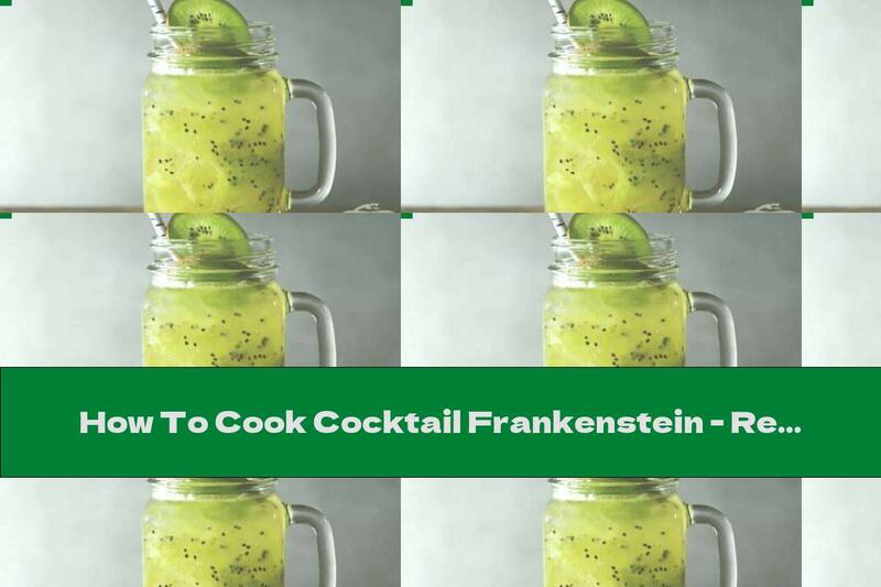 How To Cook Cocktail Frankenstein - Recipe