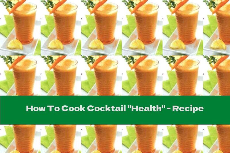 How To Cook Cocktail "Health" - Recipe