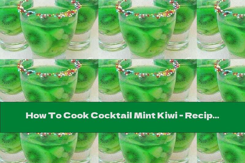 How To Cook Cocktail Mint Kiwi - Recipe