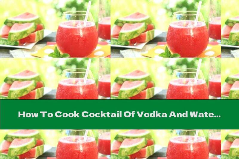 How To Cook Cocktail Of Vodka And Watermelon With Lemon - Recipe