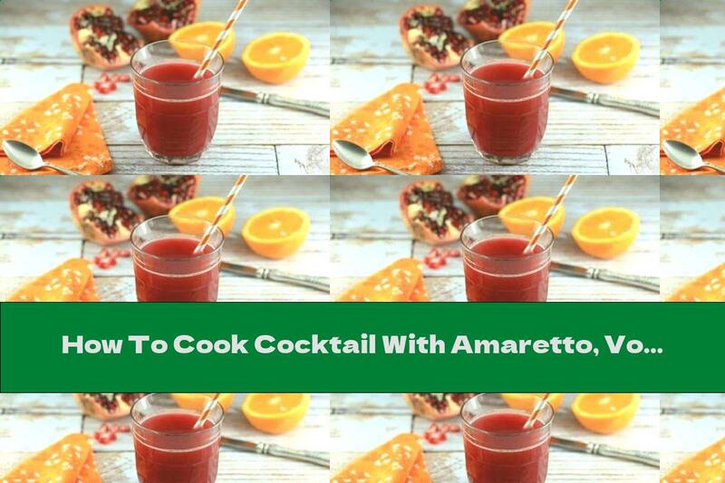 How To Cook Cocktail With Amaretto, Vodka And Fruit - Recipe